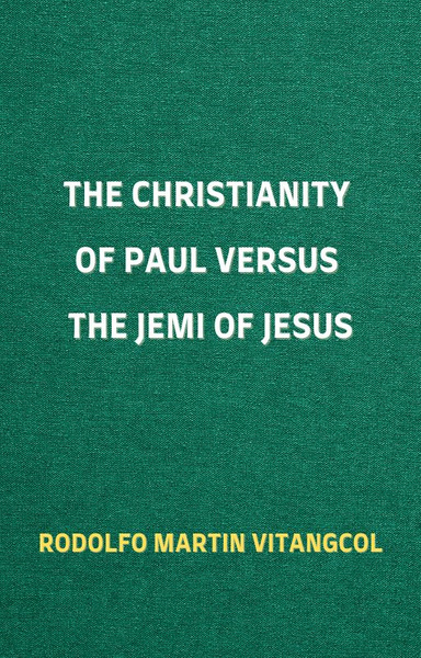The Christianity of Paul versus the Jemi of Jesus