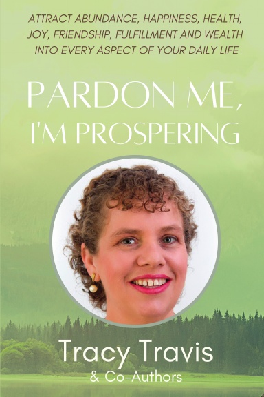 Pardon Me I'm Prospering: Tracy Travis