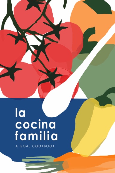 La Cocina Familia: A GOAL Cookbook