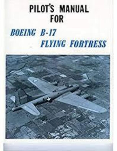 Pilot's Manual for Boeing B-17 Flying Fortress