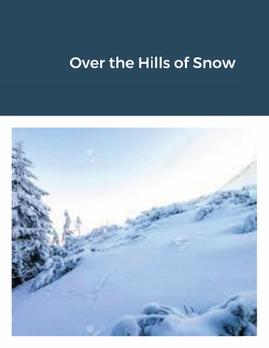 Over the Hills of Snow