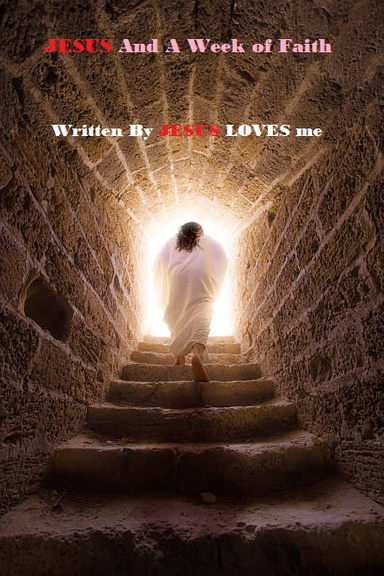 JESUS And A Week of Faith