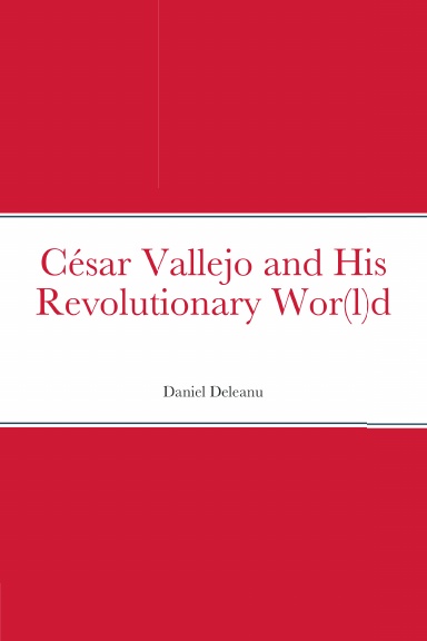 César Vallejo and His Revolutionary Wor(l)d