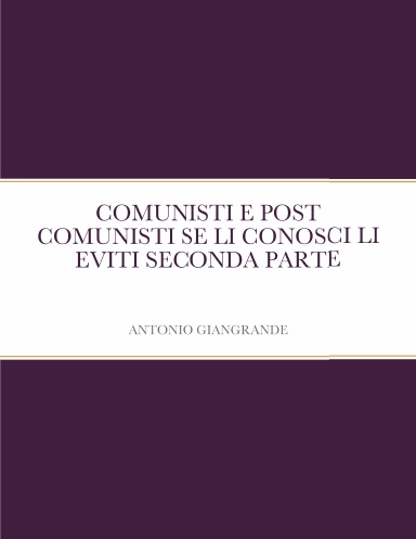 COMUNISTI E POST COMUNISTI SE LI CONOSCI LI EVITI SECONDA PARTE