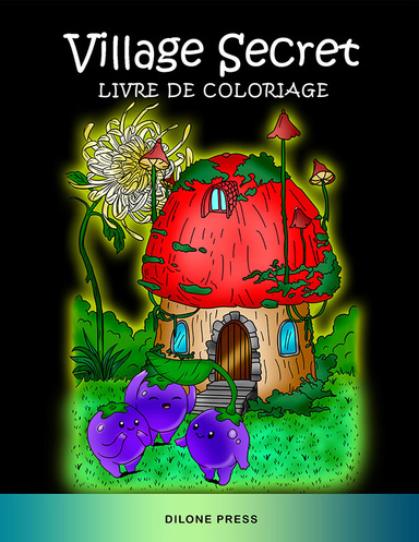 Village Secret Livre de Coloriage