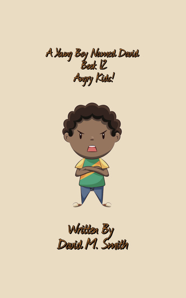 A Young Boy Named David Book 12: Angry Kids!
