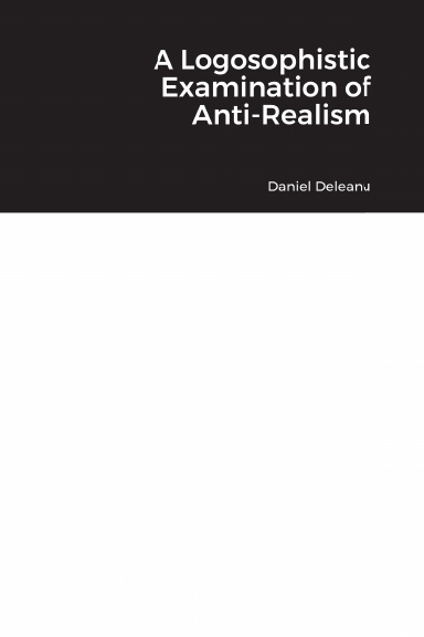 A Logosophistic Examination of Anti-Realism