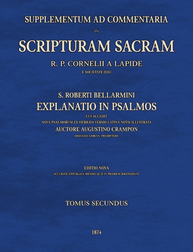 Supplementum ad commentaria in Scripturam Sacram, Roberti Bellarmini explanatio in Psalmos, T2