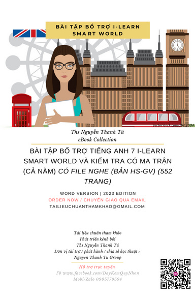 BÀI TẬP BỔ TRỢ TIẾNG ANH 7 I-LEARN SMART WORLD VÀ KIỂM TRA CÓ MA TRẬN (CẢ NĂM) CÓ FILE NGHE (BẢN HS-GV) (552 TRANG)