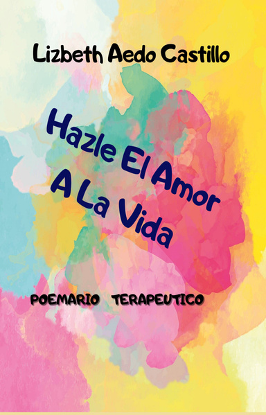 HAZLE EL AMOR A LA VIDA,