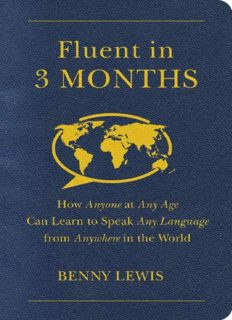 Fluent in 3 Months: How Anyone at Any Age Can Learn to Speak Any Language from Anywhere in the