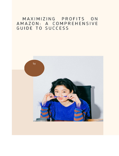 Maximizing Profits on Amazon: A Comprehensive Guide to Success