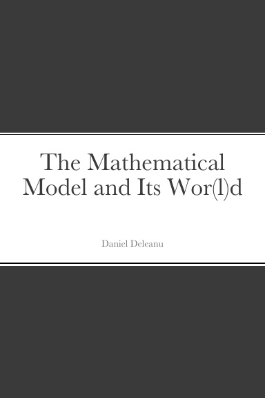 The Mathematical Model and Its Wor(l)d