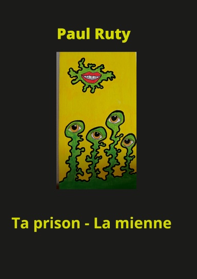 Ta prison - La mienne