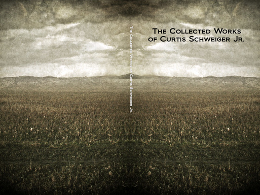 Image of Author "THe Collected Works of Curtis Schweiger jr"