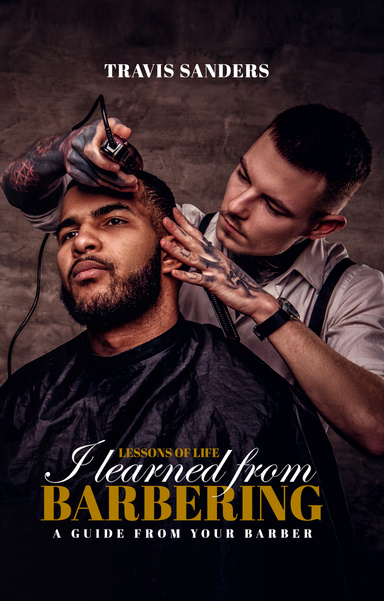 The Life Lessons I Learned As A Barber