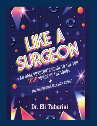 Like A Surgeon: A Surgeon's Guide To The Top 1000 Songs Of The 1980's
