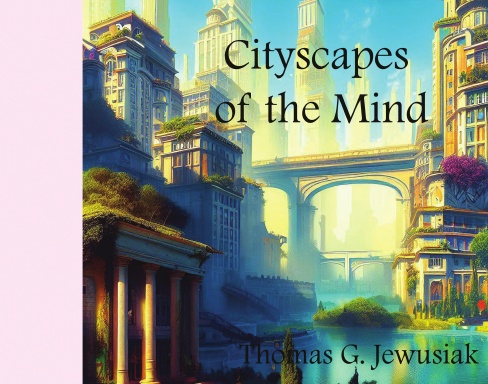 Cityscapes of the Mind Volume One