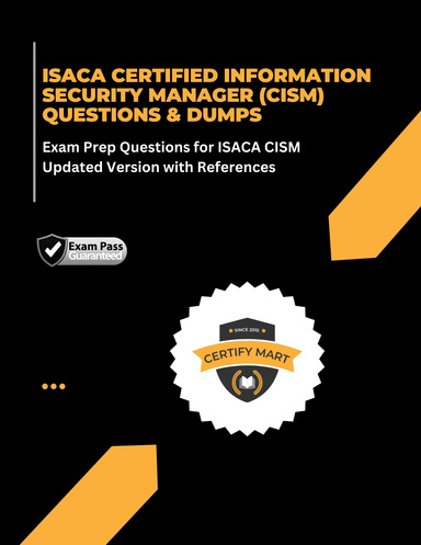 ISACA CERTIFIED INFORMATION SECURITY MANAGER (CISM) QUESTIONS & DUMPS