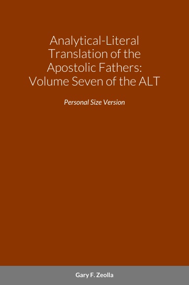 Analytical-Literal Translation of the Apostolic Fathers: Volume Seven of the ALT