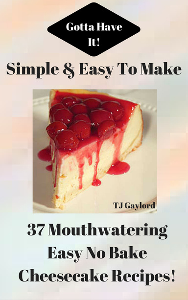 37 Mouthwatering Easy No Bake Cheesecake Recipes