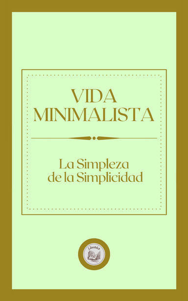 VIDA MINIMALISTA: LA SIMPLEZA DE LA SIMPLICIDAD