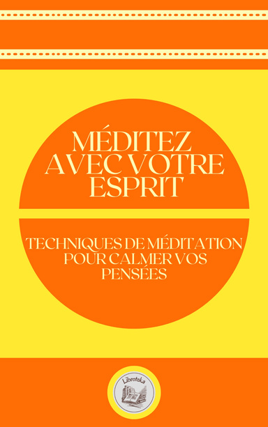 MÉDITEZ AVEC VOTRE ESPRIT