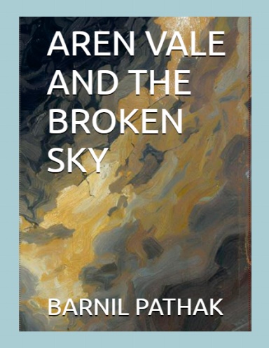 AREN VALE AND THE BROKEN SKY