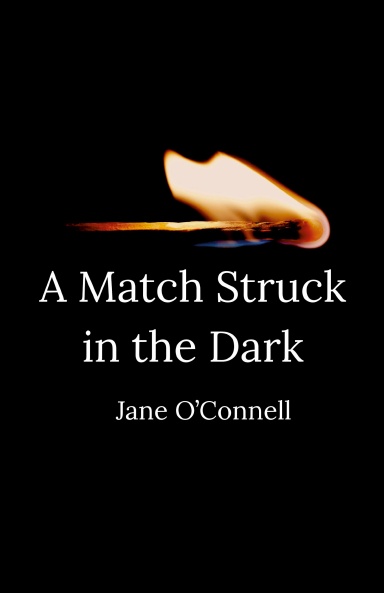 A Match Struck in the Dark