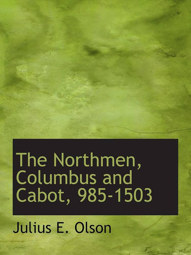 The Northmen, Columbus and Cabot, 985-1503