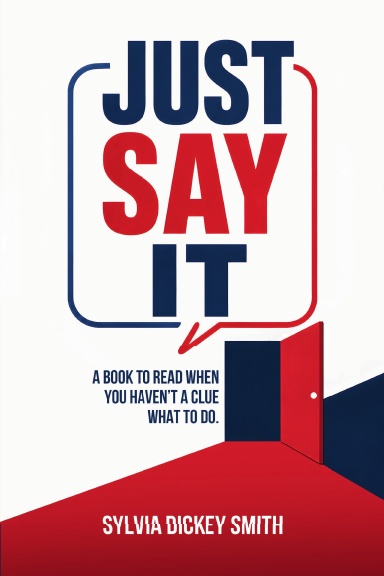 JUST SAY IT