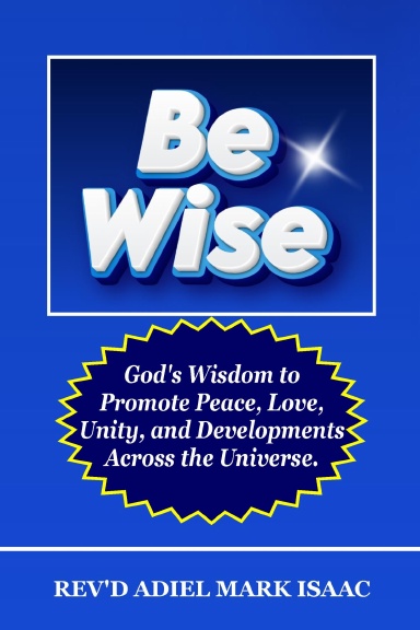 BE WISE