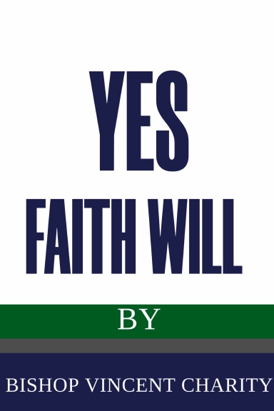 Yes Faith Will