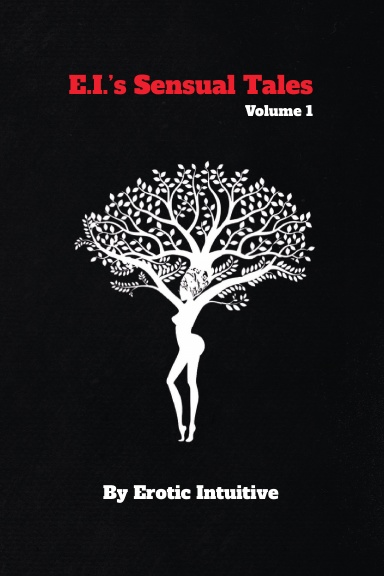 E. I.'s Sensual Tales: Volume I