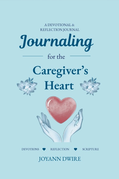 Journaling for the Caregiver's Heart