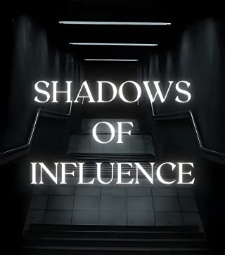 "Shadows of Influence"