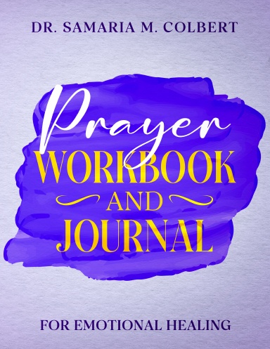 PRAYER WORKBOOK AND JOURNAL FOR EMOTIONAL HEALING