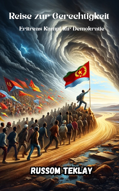 Reise zur  Gerechtigkeit Eritreas Kampf für Demokratie