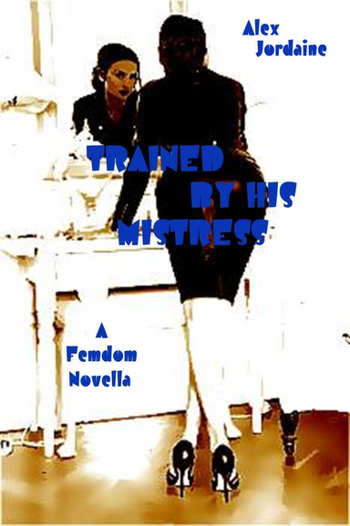 Trained by His Mistress
