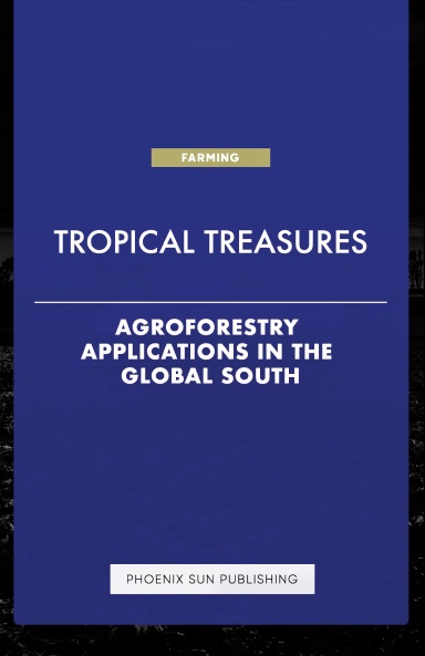Tropical Treasures - Agroforestry Applications in the Global South