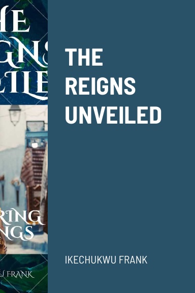 THE REIGNS UNVEILED