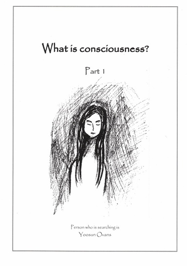 What is consciousness? Part 1