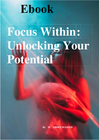 Focus Within : Unlocking Your Potential