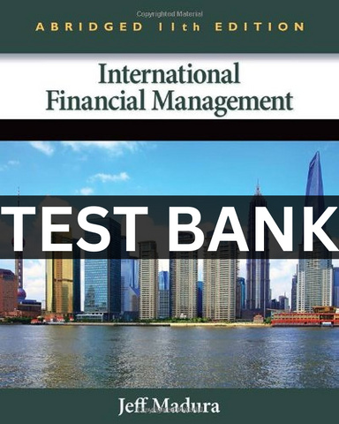Test Bank for International Financial Management,  11th Edition by Jeff Madura