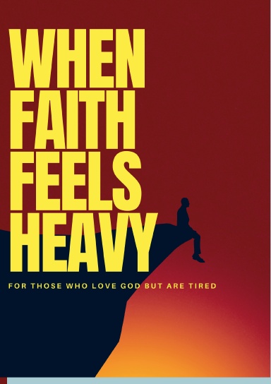 When Faith Feels Heavy