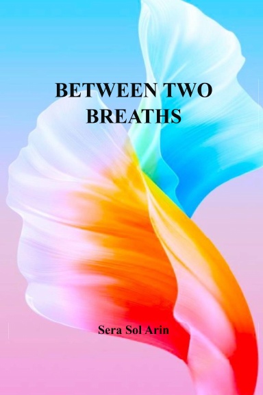 BETWEEN TWO BREATHS