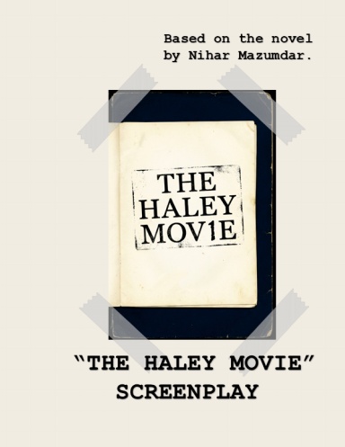Screenplay: The Haley Movie