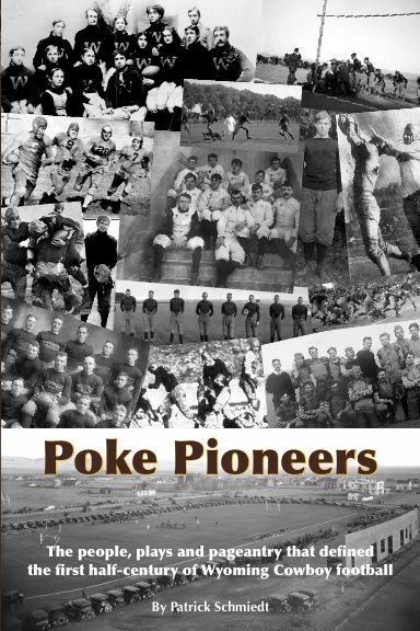 Poke Pioneers: The people, plays and pageantry that defined the first half-century of Wyoming Cowboy football