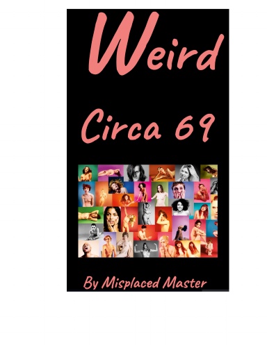 Weird Circa 69