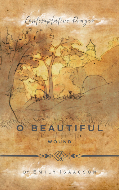 O Beautiful Wound